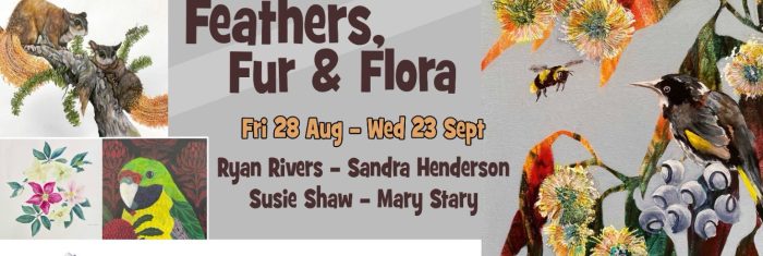 Exhibition: Feathers Fur & Flora. Campbell Town
